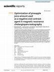 Research paper thumbnail of Optimization of pineapple juice amount used as a negative oral contrast agent in magnetic resonance cholangiopancreatography