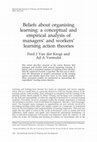 Research paper thumbnail of Beliefs About Organising Learning: A Conceptual And Empirical Analysis Of Managers 'And Workers' Learning Action Theories