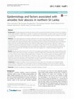 Research paper thumbnail of Epidemiology and factors associated with amoebic liver abscess in northern Sri Lanka