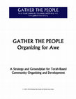 Research paper thumbnail of Gather the People, Organizing for Awe: A Strategy and Groundplan for Torah-Based Community Organizing and Development