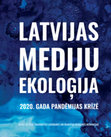 Research paper thumbnail of Latvijas mediju ekoloģija 2020. gada pandēmijas krīzē