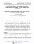 Research paper thumbnail of Identifying Cultural Habits and Economical Preferences in the Islamic Period, Mount Zion, Jerusalem