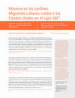 Research paper thumbnail of Moverse en los confines. Migrantes cubanos rumbo a los Estados Unidos en el siglo XXI