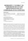 Research paper thumbnail of REPRESIÓN Y "GUERRA": EL TERRORISMO DE ESTADO ARGENTINO EN ESCALA COMPARADA EN EL CONO SUR