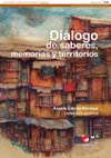 Research paper thumbnail of Diálogo de saberes, memorias y territorios