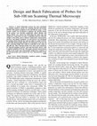 Research paper thumbnail of Design and batch fabrication of probes for sub-100 nm scanning thermal microscopy