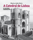 Research paper thumbnail of A catedral de Lisboa e os seus restauros - Maria João Neto