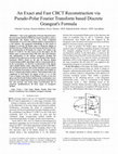 Research paper thumbnail of An Exact and Fast CBCT Reconstruction via Pseudo-Polar Fourier Transform-Based Discrete Grangeat’s Formula