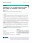 Research paper thumbnail of Integration of 3D-printed middle ear models and middle ear prostheses in otosurgical training