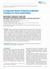 Research paper thumbnail of A Comparative Review of Hand-Eye Calibration Techniques for Vision Guided Robots