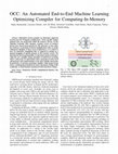 Research paper thumbnail of OCC: An Automated End-to-End Machine Learning Optimizing Compiler for Computing-In-Memory