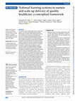 Research paper thumbnail of National learning systems to sustain and scale up delivery of quality healthcare: a conceptual framework