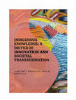 Research paper thumbnail of Indigenous Knowledge - A Driver of Innovation and Societal Transformation