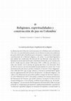 Research paper thumbnail of Religiones, Espiritualidades y Construcción de Paz en Colombia