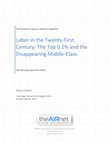 Research paper thumbnail of Labor in the Twenty-First Century: The Top 0.1 percent and the Disappearing Middle-Class