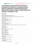 Research paper thumbnail of The therapeutic antischizophrenic activity of prodigiosin and selenium co-supplementation against amphetamine hydrochloride-induced behavioural changes, oxidative, inflammatory, and apoptotic challenges in rats