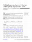 Research paper thumbnail of Holistic theory development in tourism and hospitality: a perspective article