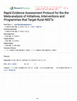 Research paper thumbnail of Rapid Evidence Assessment Protocol for the the Meta-analysis of Initiatives, Interventions and Programmes that Target Rural NEETs