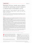 Research paper thumbnail of Repeated 24-hour recalls versus dietary records for estimating nutrient intakes in a national food consumption survey