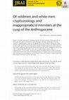 Research paper thumbnail of Of wildmen and white men: cryptozoology and inappropriate/d monsters at the cusp of the Anthropocene