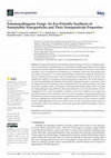 Research paper thumbnail of Entomopathogenic Fungi: An Eco-Friendly Synthesis of Sustainable Nanoparticles and Their Nanopesticide Properties