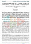 Research paper thumbnail of Teaching-Learning Process for ST Girls in Educational Complex of Nuapada District of Odisha: An Evaluative Study