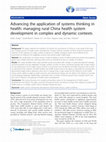 Research paper thumbnail of Advancing the application of systems thinking in health: managing rural China health system development in complex and dynamic contexts