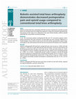 Research paper thumbnail of Robotic-assisted total knee arthroplasty demonstrates decreased postoperative pain and opioid usage compared to conventional total knee arthroplasty