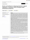 Research paper thumbnail of Barriers and facilitators to diagnosing dementia in migrant populations: A systematic review of European health professionals' perspectives