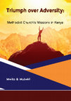 Research paper thumbnail of THE BOOK Triumph Over Adversity Methodist Churches Missions in Kenya By Dr Mwita and Dr Mutwiri