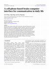 Research paper thumbnail of A Cell-Phone Based Brain-Computer Interface for Communication in Daily Life