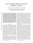 Research paper thumbnail of Secure and Robust Machine Learning for Healthcare: A Survey