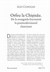 Research paper thumbnail of Orfeu la Chișinău. De la avangarda fracturistă la postmodernismul clasicizant