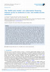 Research paper thumbnail of The 'Netflix plus model': Can subscription financing improve access to medicines in low-and middle-income countries?