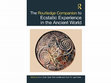 Research paper thumbnail of The Routledge Companion to Ecstatic Experience in the Ancient World