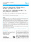 Research paper thumbnail of Hypnotic Hallucination of Body Heating Modifies Splanchnic Circulation: Haemodynamic and Ultrasonographic Pilot Study in Normal Volunteers