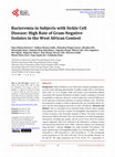 Research paper thumbnail of Bacteremia in Subjects with Sickle Cell Disease: High Rate of Gram-Negative Isolates in the West African Context