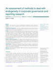 Research paper thumbnail of An assessment of methods to deal with endogeneity in corporate governance and reporting research