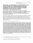 Research paper thumbnail of Molecular and phenotypic characterization of a mouse model of oculopharyngeal muscular dystrophy reveals severe muscular atrophy restricted to fast glycolytic fibres