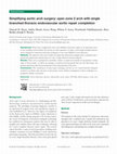 Research paper thumbnail of Simplifying aortic arch surgery: open zone 2 arch with single branched thoracic endovascular aortic repair completion