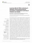 Research paper thumbnail of Learning Words While Listening to Syllables: Electrophysiological Correlates of Statistical Learning in Children and Adults