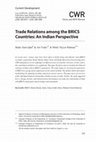 Research paper thumbnail of Trade Relations among the BRICS Countries: An Indian Perspective