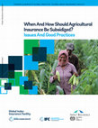 Research paper thumbnail of When and How Should Agricultural Insurance Be Subsidized?