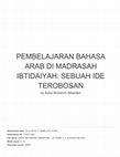 Research paper thumbnail of Pembelajaran Bahasa Arab DI Madrasah Ibtidaiyah: Sebuah Ide Terobosan