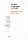 Research paper thumbnail of Auf dem langen Weg zur Stadt - 50000 v. Chr. - 800 n. Chr.