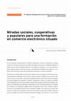 Research paper thumbnail of Miradas sociales, cooperativas y populares para una formación en comercio electrónico situado. Daniel Daza Prado (UNPAZ/UNSAM)