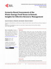 Research paper thumbnail of Scenario-Based Assessment of the Water-Energy-Food Nexus in Kuwait: Insights for Effective Resource Management