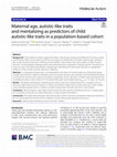 Research paper thumbnail of Maternal age, autistic-like traits and mentalizing as predictors of child autistic-like traits in a population-based cohort