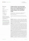 Research paper thumbnail of Undernutrition and associated factors among adult prisoners in Fiche town, central Ethiopia: a facility-based cross-sectional study