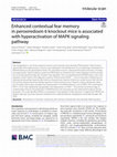 Research paper thumbnail of Enhanced contextual fear memory in peroxiredoxin 6 knockout mice is associated with hyperactivation of MAPK signaling pathway